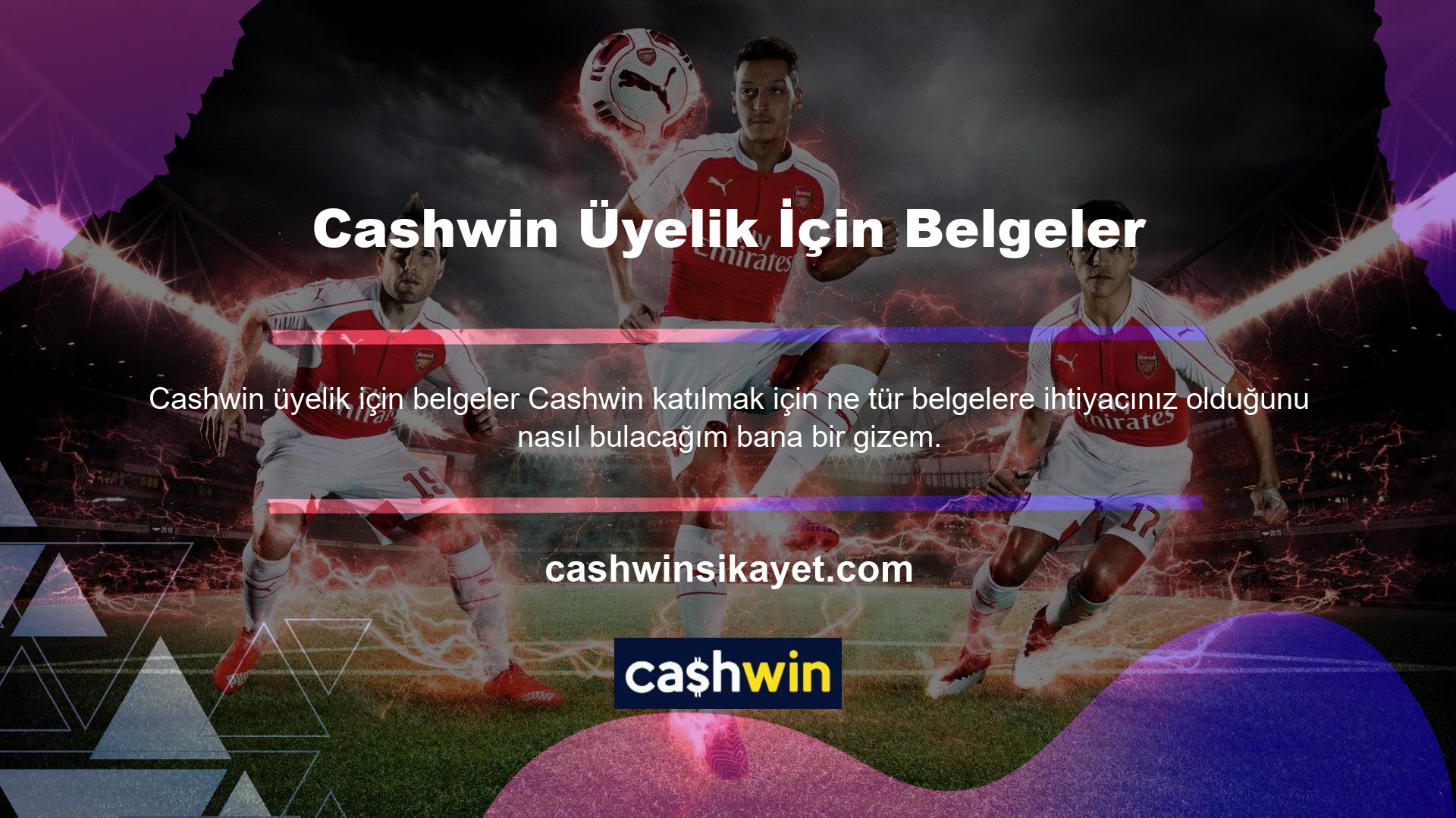 Üyelik aşamasında Cashwin katılmak için herhangi bir süslü kanıt sağlamanıza gerek yoktur